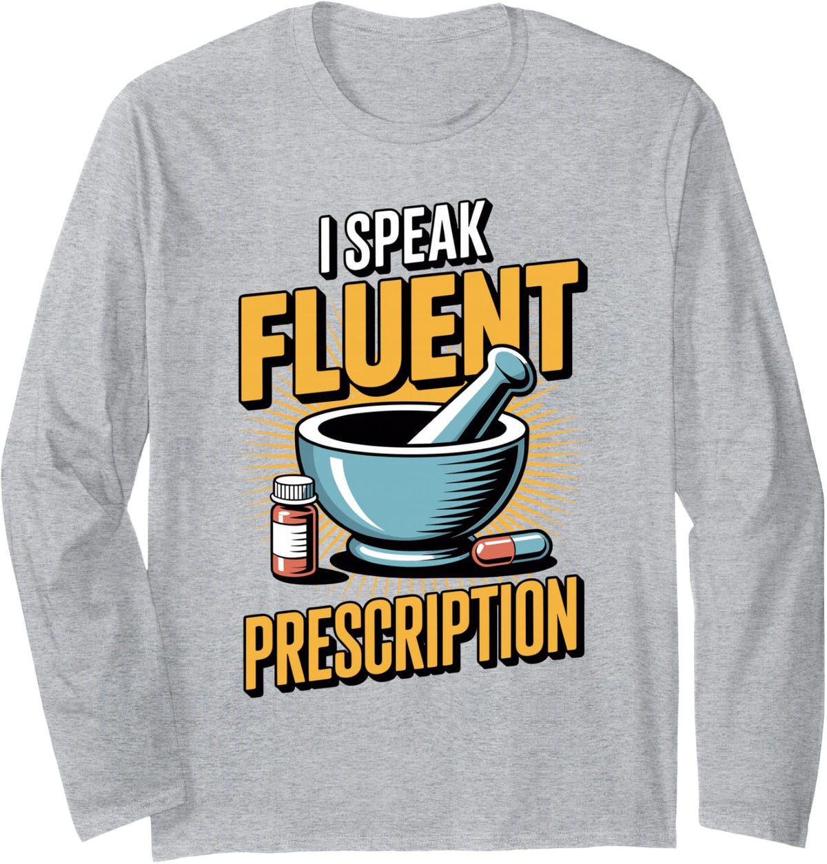 I Speak Fluent Prescription Funny Pharmacy Tech Long Sleeve T-Shirt - Adult Unisex Heather Grey