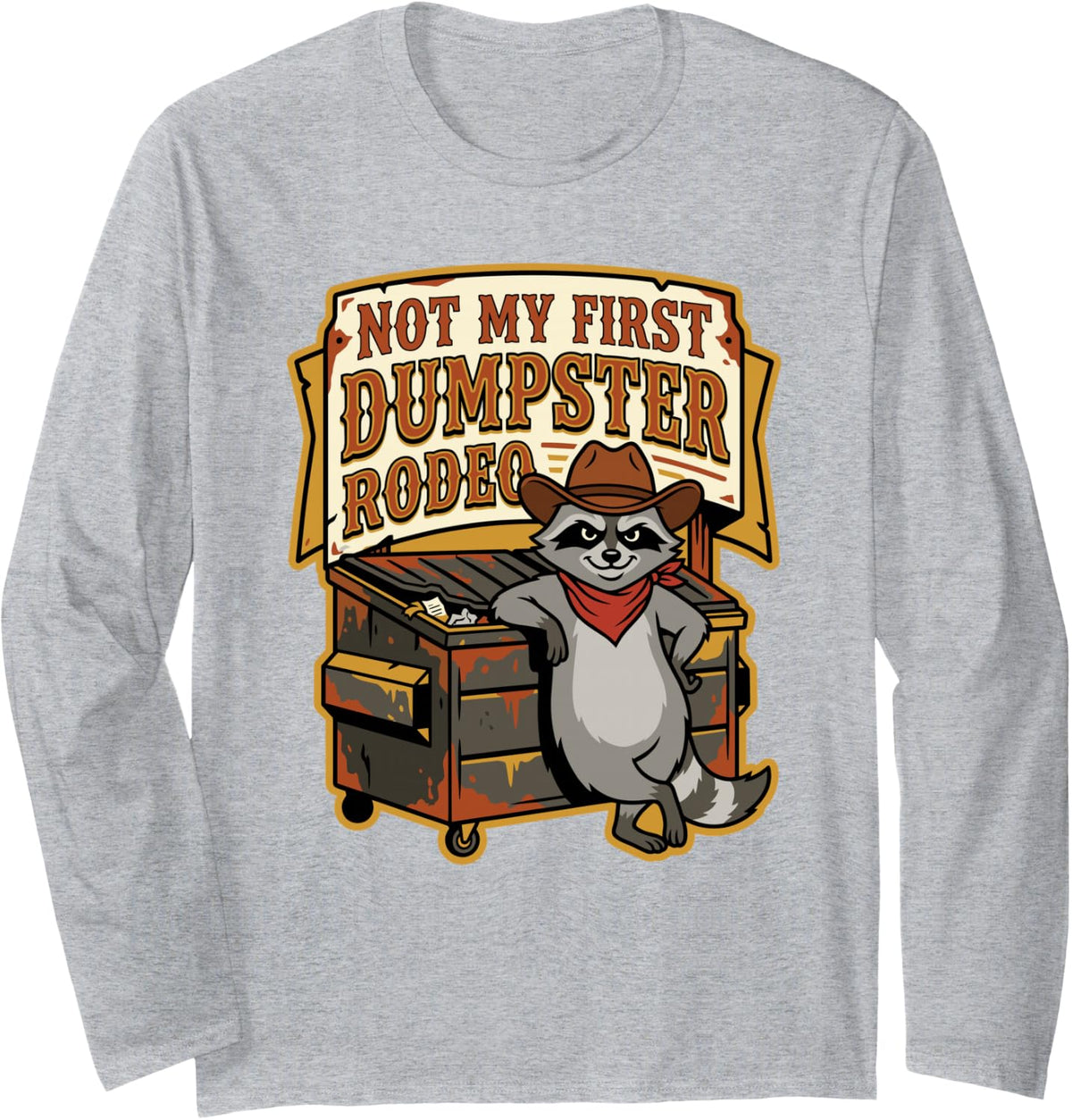 Not My First Dumpster Rodeo Diving Trash Panda Raccoon Humor Long Sleeve T-Shirt - Adult Unisex Heather Grey