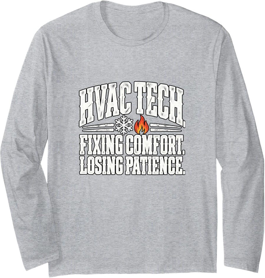 HVAC Tech Fixing Comfort Losing Patience Funny Humor Long Sleeve T-Shirt - Adult Unisex Heather Grey