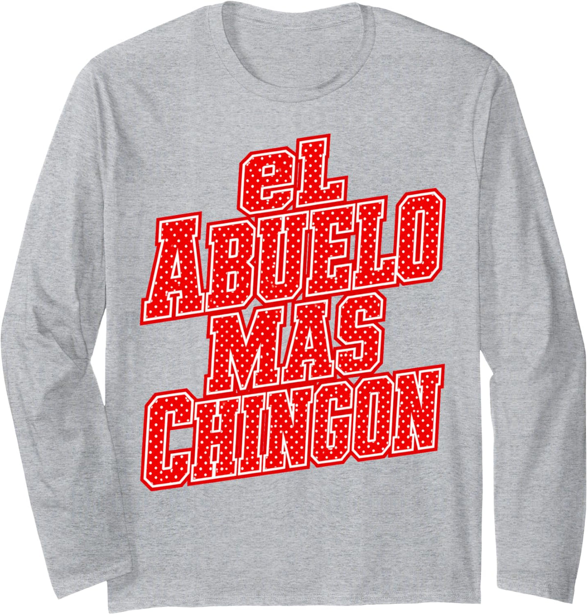 El Abuelo Mas Chingon Long Sleeve T-Shirt - Adult Unisex Heather Grey
