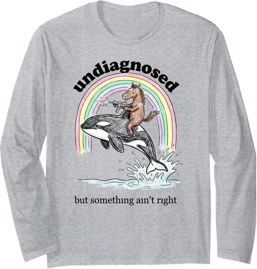Undiagnosed But Something Ain't Right Horse Riding Orca Long Sleeve T-Shirt - Adult Unisex Heather Grey