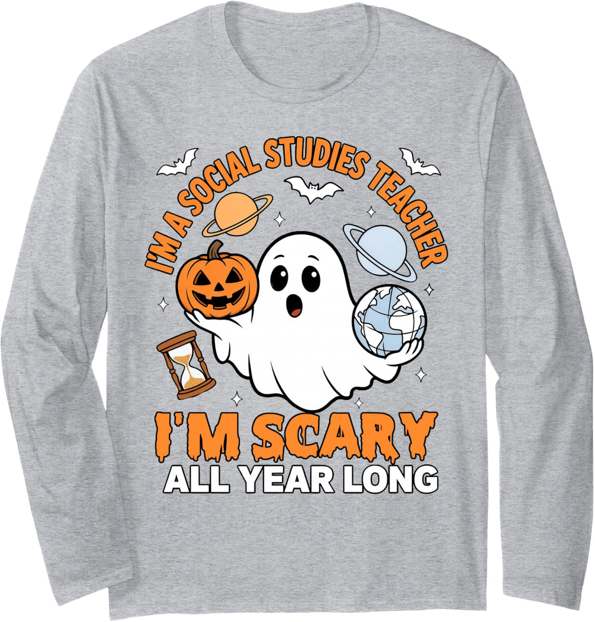 I'm Social Studies Teacher Im Scary All Year Long Halloween Long Sleeve T-Shirt - Adult Unisex Heather Grey