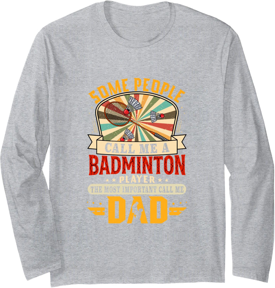 A Badminton Player Proud The Most Important Call Dad Family Long Sleeve T-Shirt - Adult Unisex Heather Grey