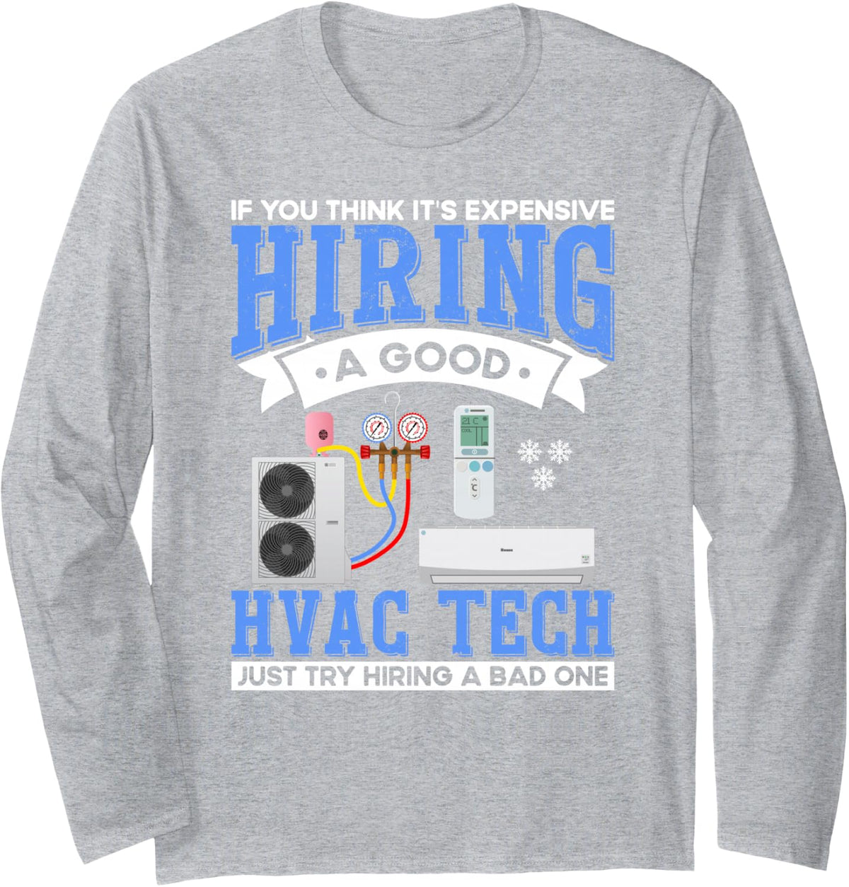 Hiring A Good HVAC Tech HVAC Technician Mechanic Long Sleeve T-Shirt - Adult Unisex Heather Grey