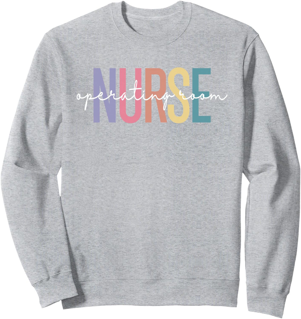Operating Room Nurse OR Nurse Perioperative Nursing Sweatshirt - Adult Unisex Heather Grey