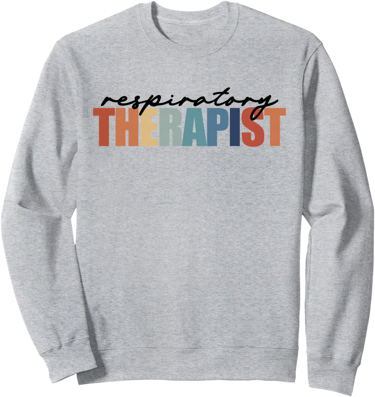 Respiratory Therapist RRT Respiratory Care Week RT Sweatshirt - Adult Unisex Heather Grey