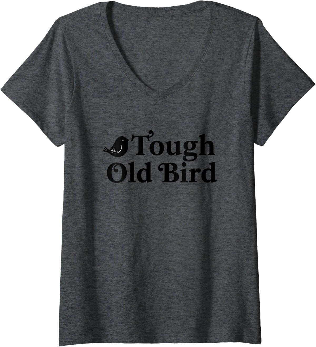 Women's Bird, Tough Old Bird: Matriarch-Level Sass V-Neck T-Shirt - Dark Heather Grey