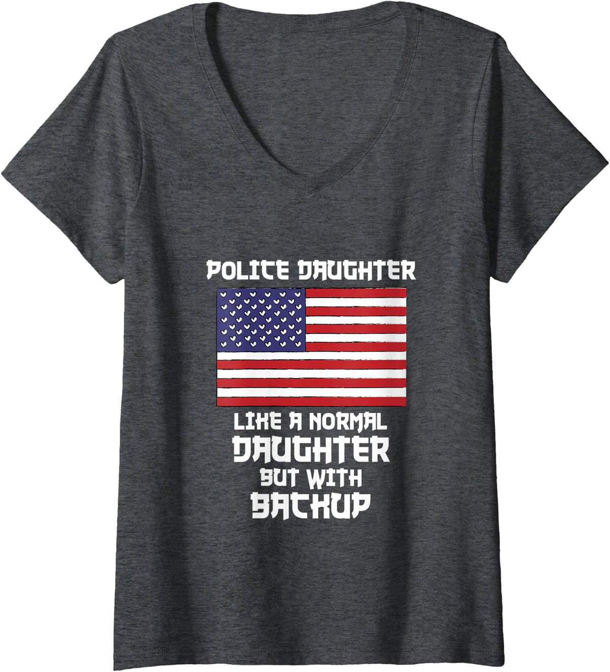 Women's Police Daughter Like A Normal Daughter But with Backup Gift V-Neck T-Shirt - Dark Heather Grey