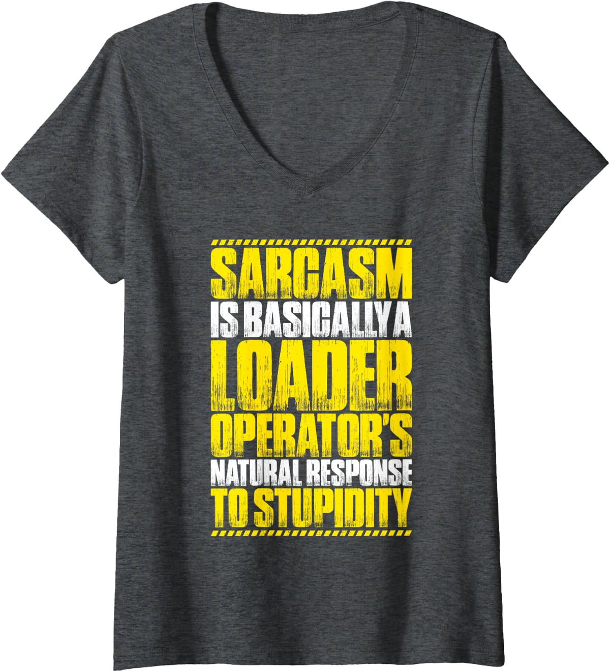 Women's Loader Operator Sarcasm Response V-Neck T-Shirt - Dark Heather Grey