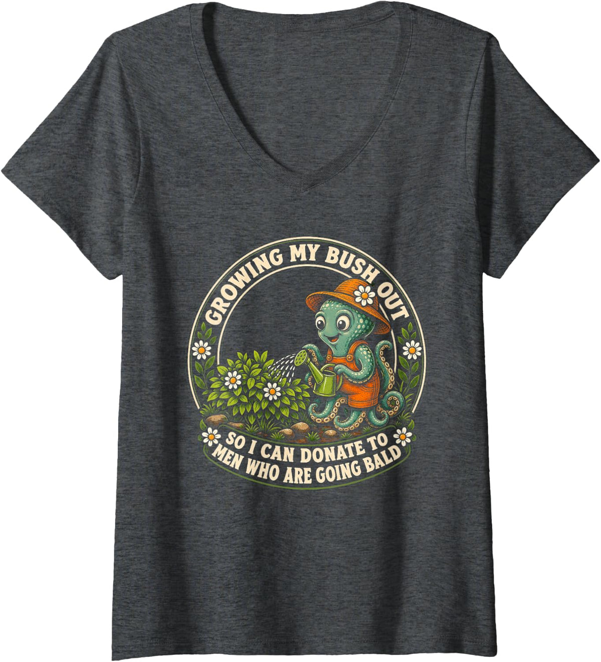 Women's Inappropriate Octopus Growing My Bush Out Funny Women Humor V-Neck T-Shirt - Dark Heather Grey