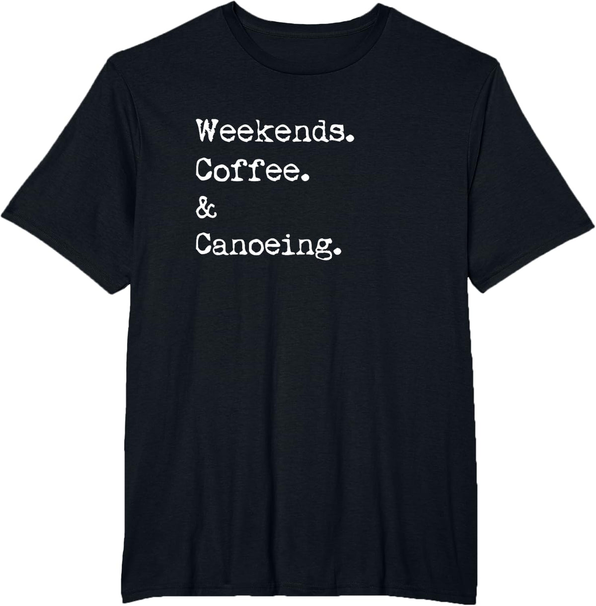Weekends Coffee & Canoeing Outdoor Lake Paddling Design T-Shirt - Black