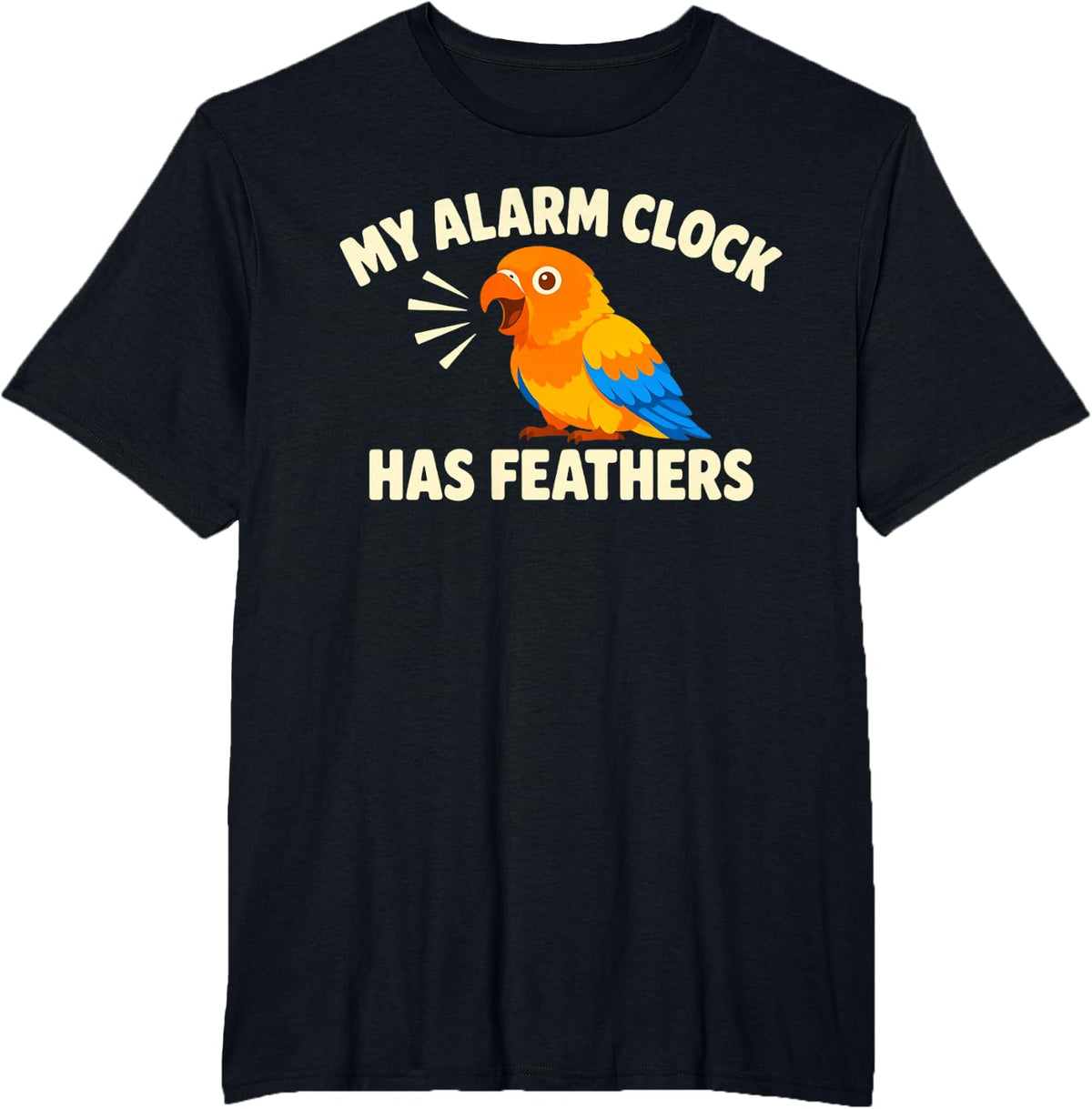 My Alarm Clock Has Feathers Shirt Conure Parrot Bird Lover T-Shirt - Black