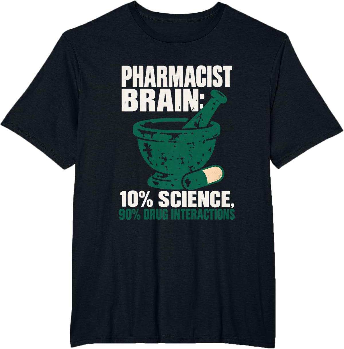 Pharmacist Brain: 10% Science, 90% Drug Interactions T-Shirt - Black