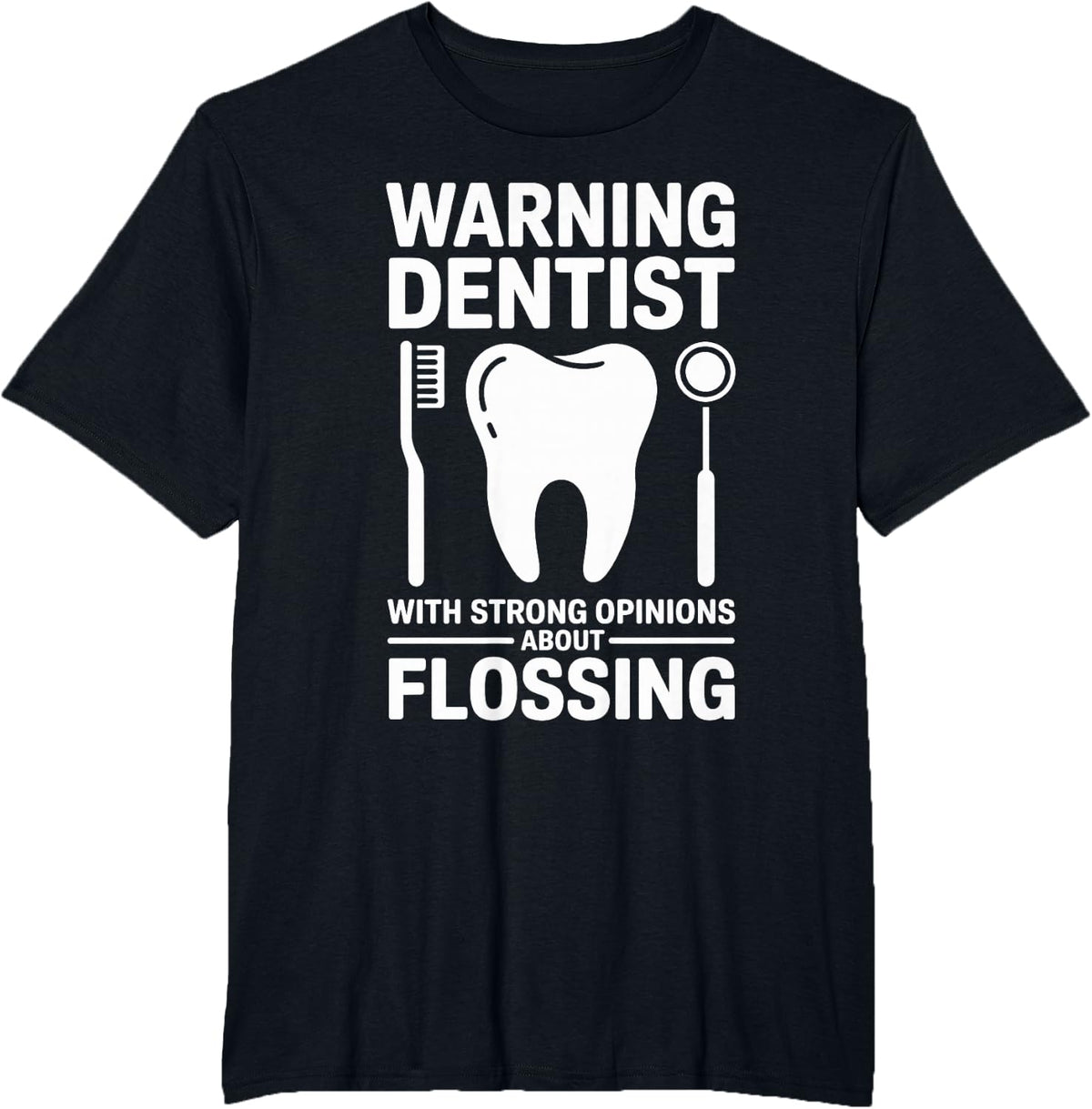 Warning Dentist with Strong Opinions Dentistry T-Shirt - Black