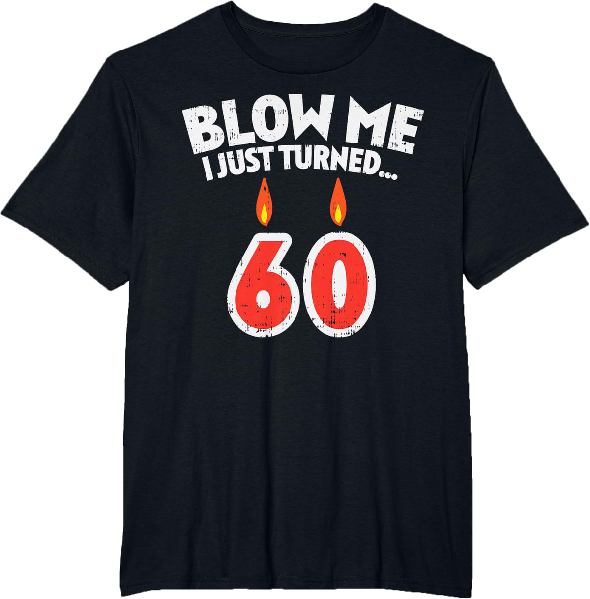 Blow Me I Turned 60 Sixty Fun 60th Birthday Party Gift Men T-Shirt - Black