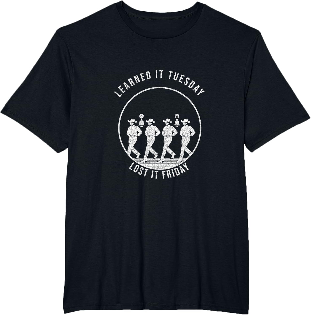 Line Dancing - Learned It Tuesday Lost It Friday T-Shirt - Black