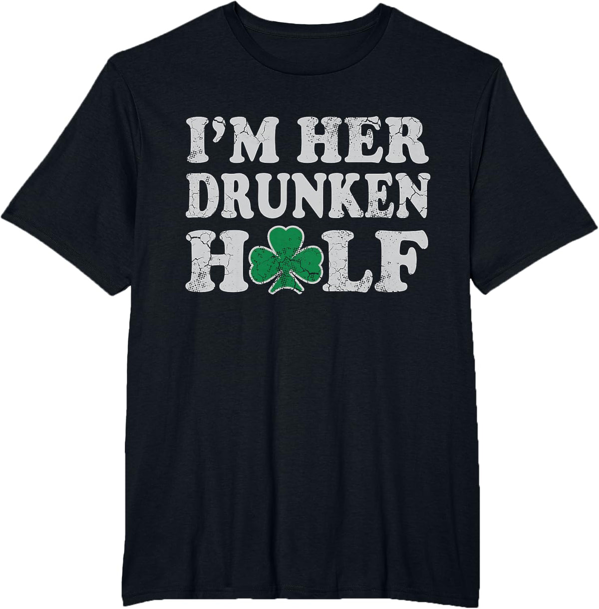 St Patricks Day Couples I'm Her Drunken Half Men Women T-Shirt - Black