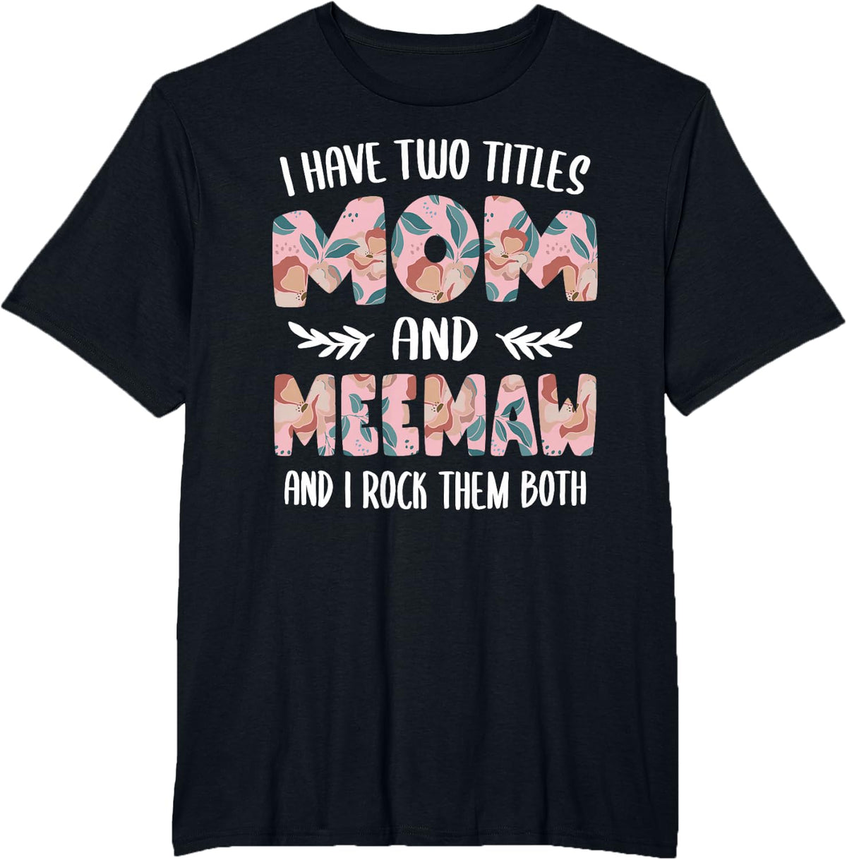 MeeMaw Shirts for Women I have two Titles Mom and MeeMaw T-Shirt - Black