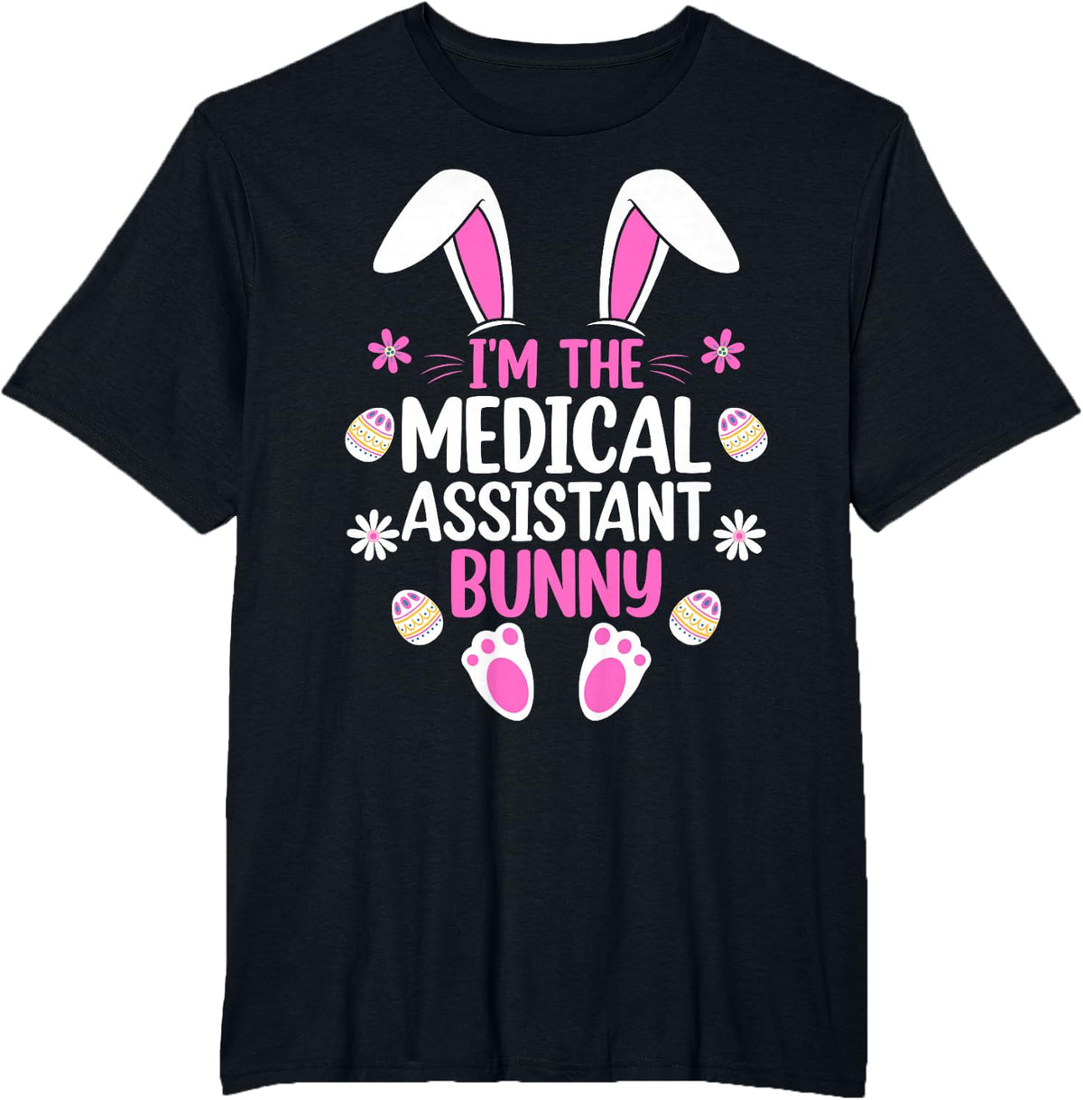 I'm the Medical Assistant Bunny - Healthcare Worker Easter T-Shirt - Black