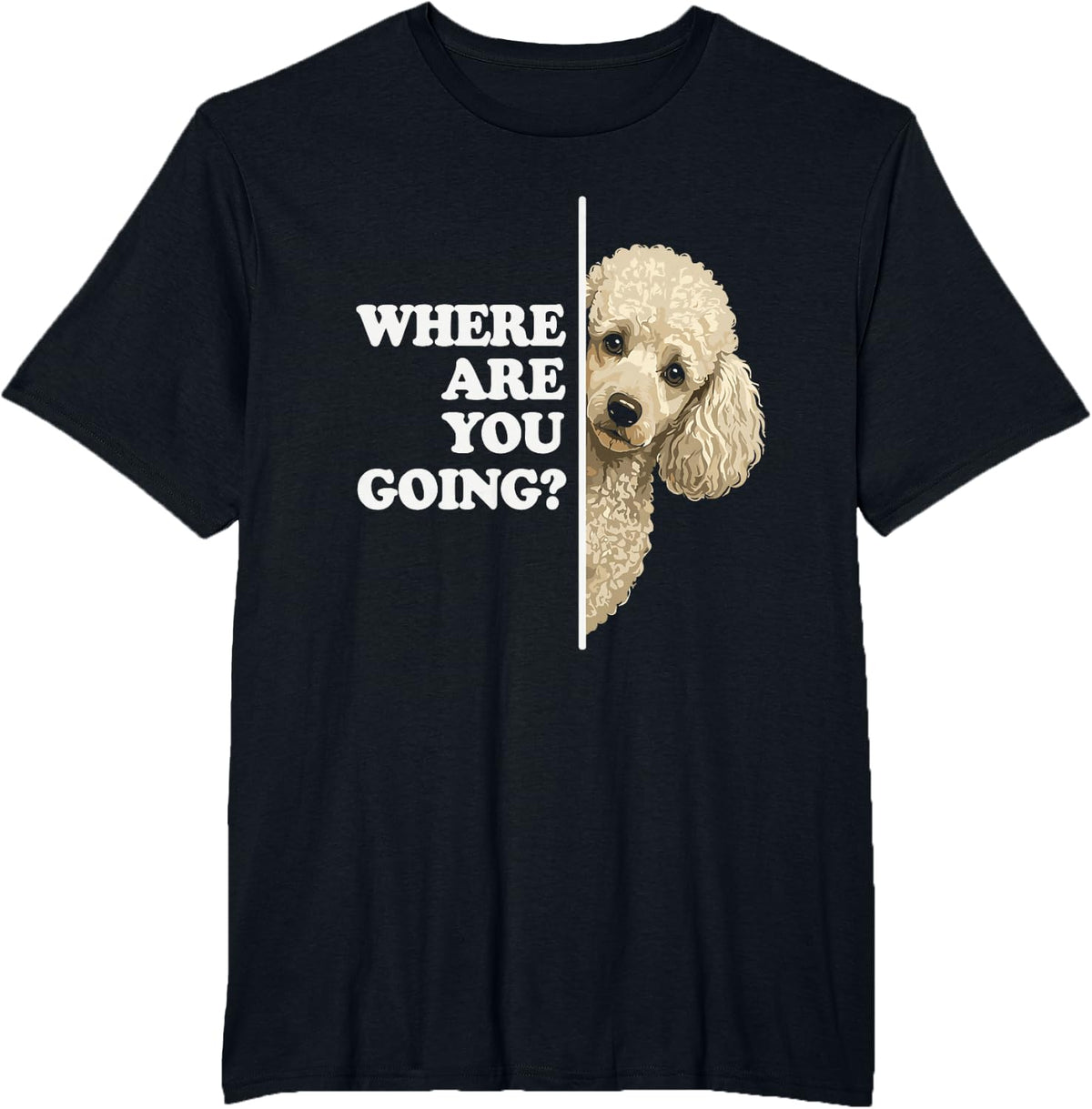 Poodle Dog Peeking Where are You Going Funny T-Shirt - Black