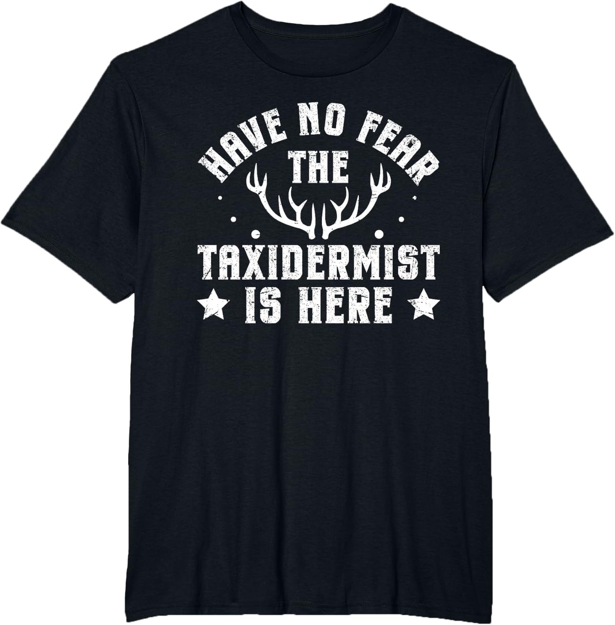 Have No Fear - The Taxidermist is Here T-Shirt - Black