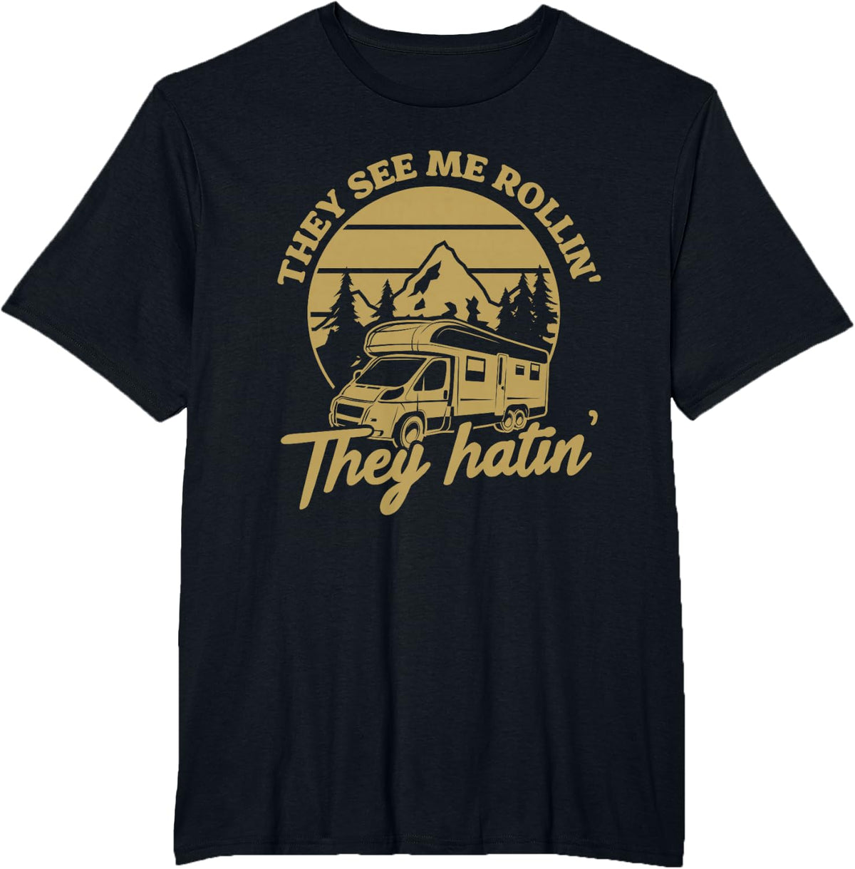Motorhome Rv Camper They See Me Rollin' They Hatin' Camping T-Shirt - Black