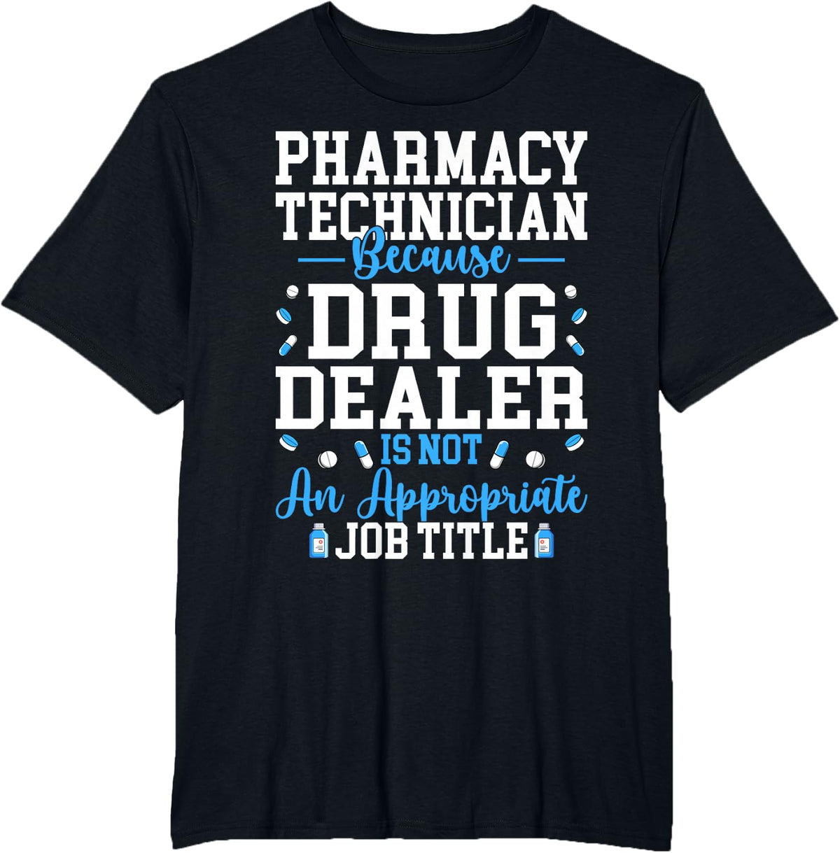 Pharmacist - Pharmacy Technician Because Drug Dealer is Not T-Shirt - Black