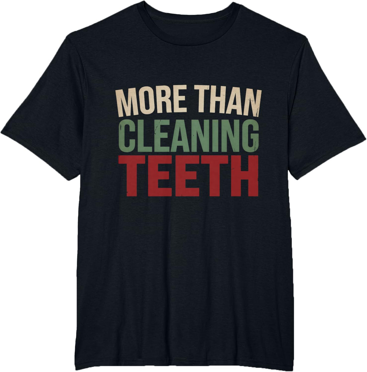 More Than Cleaning Teeth Dental Statement Gift T-Shirt - Black