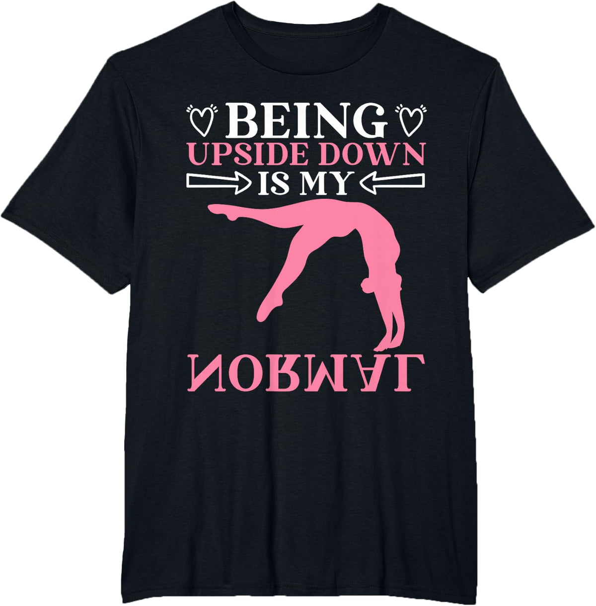 Cartwheel Gymnastics Gymnast Being Upside Down is My Normal T-Shirt - Black