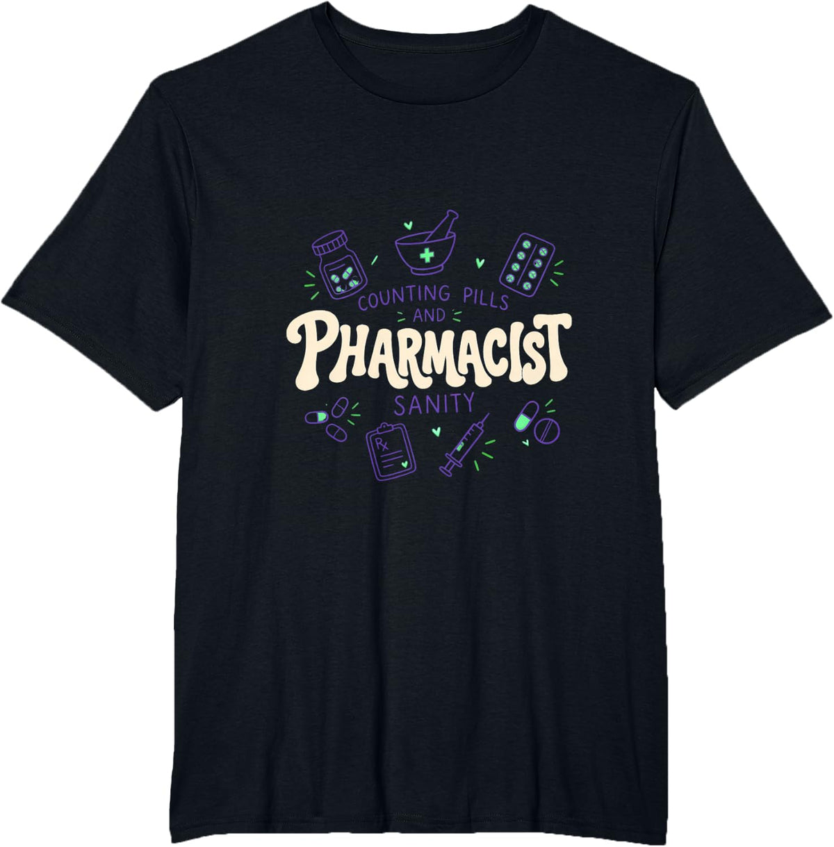 Pharmacist Counting Pills and Sanity T-Shirt - Black