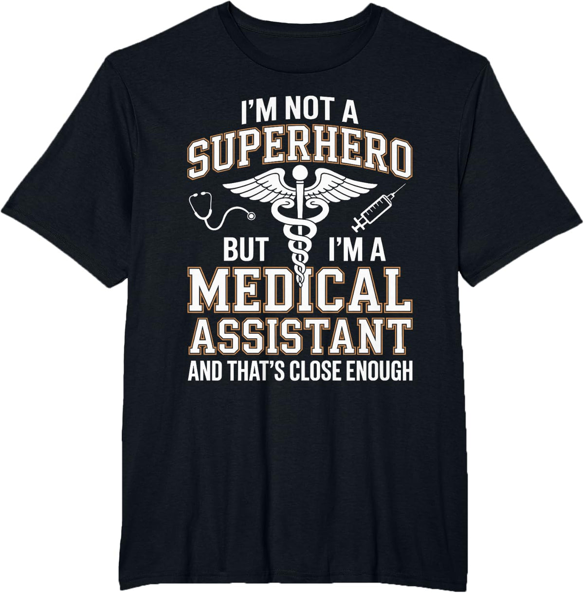 I'm Not A Superhero But I'm A Medical Assistant T-Shirt - Black
