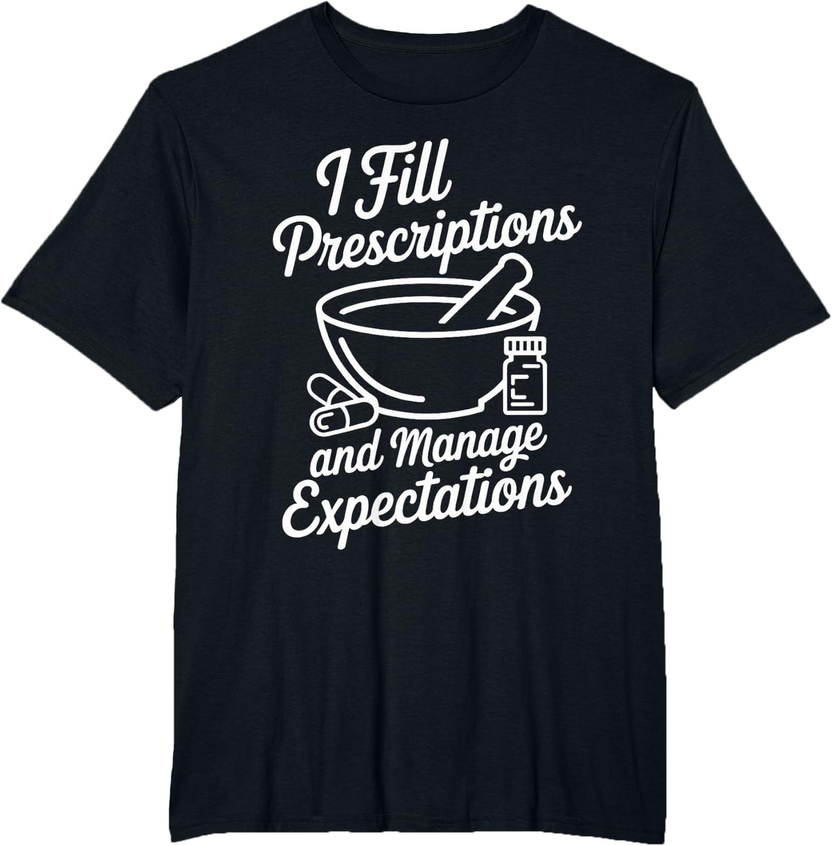 I Fill Prescriptions Funny Pharmacy Technician T-Shirt - Black