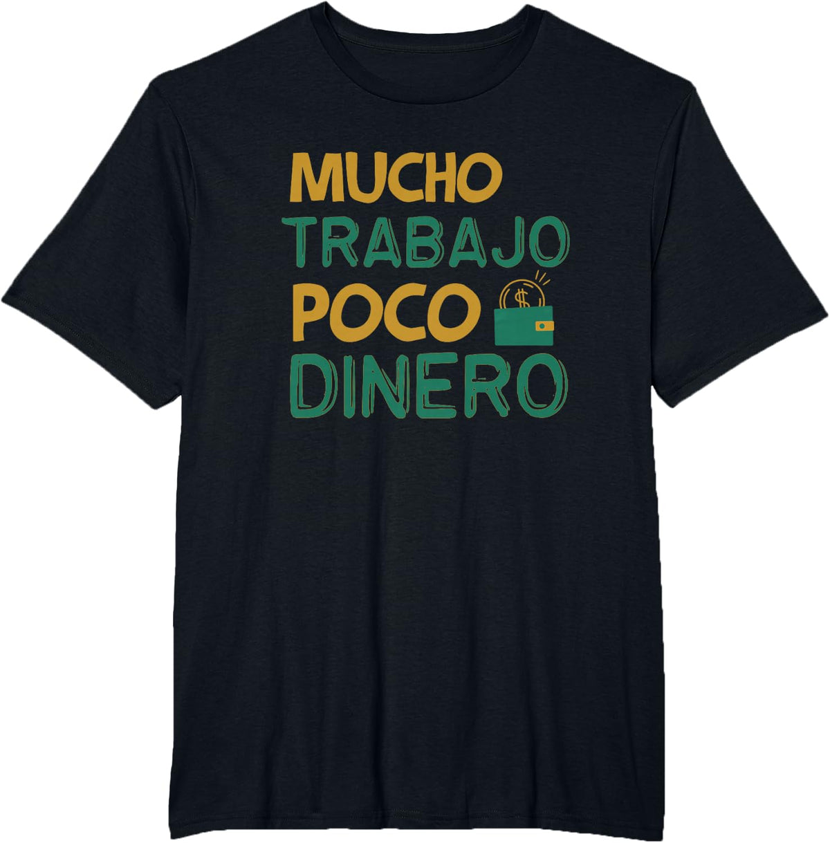 Mucho Trabajo Poco Dinero Funny Spanish Saying Words T-Shirt - Black