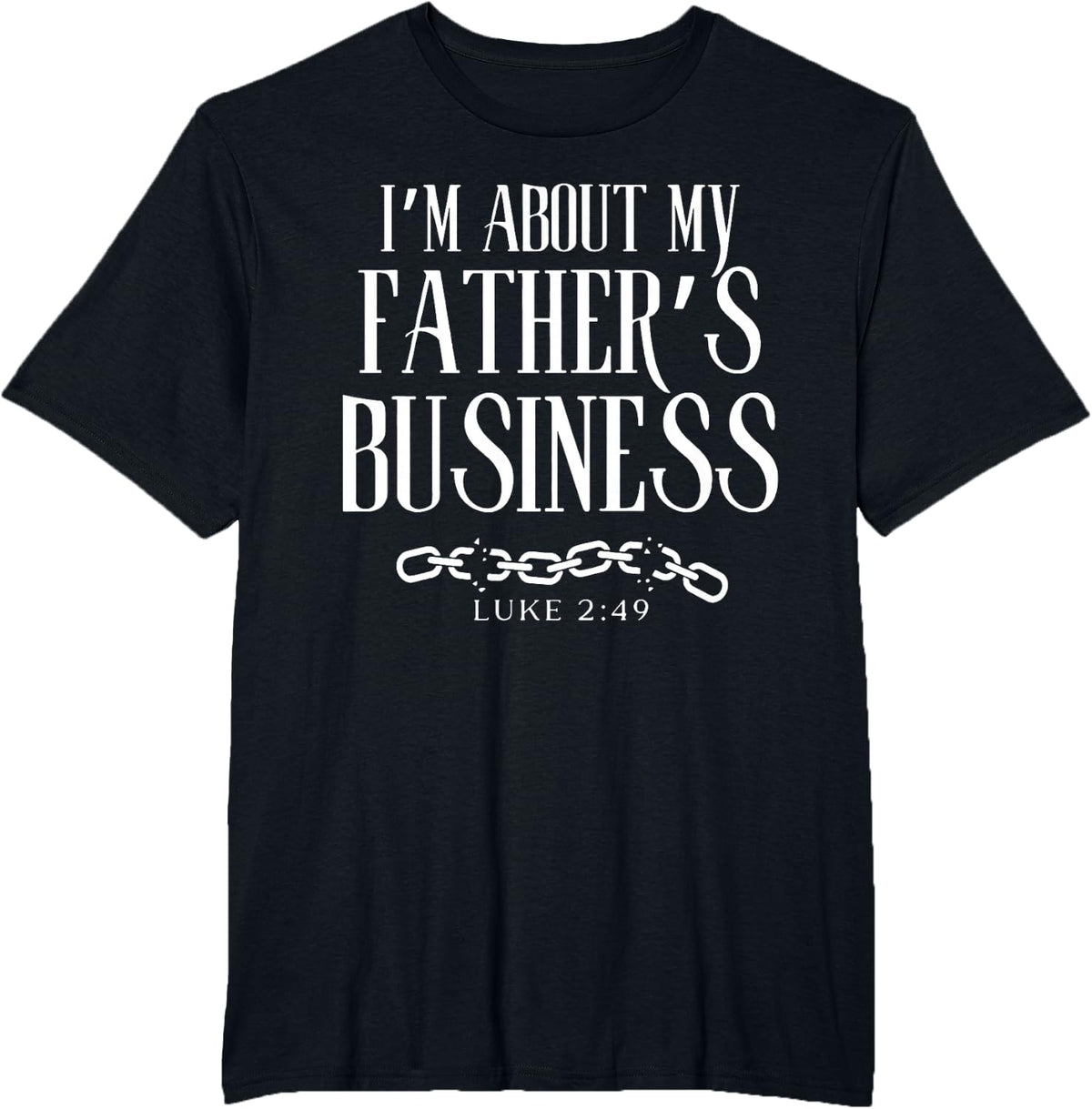 I Am About My Father's Business T-Shirt - Black