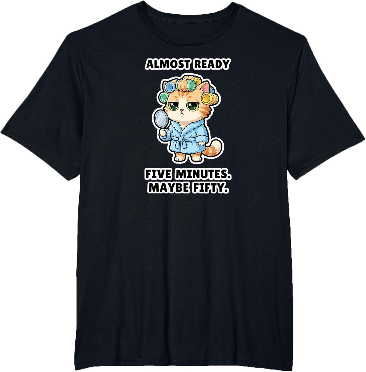 Curlers Cat Maybe Fifty Minutes Funny Gift T-Shirt - Black
