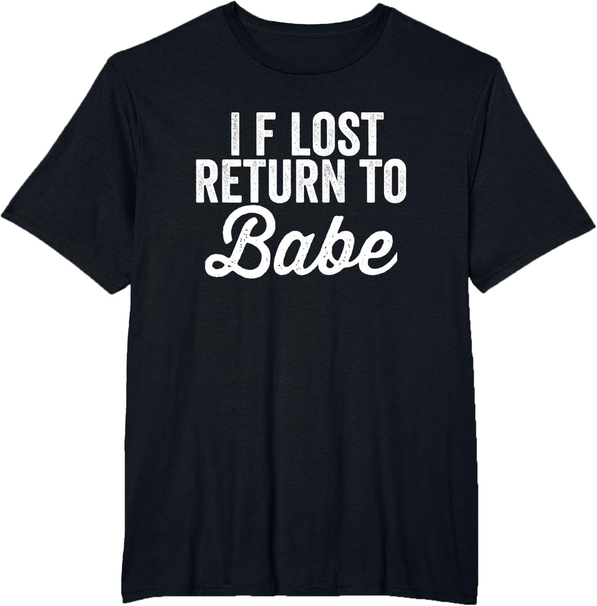 Matching Couples If Lost Return To Babe I Am Babe T-Shirt - Black