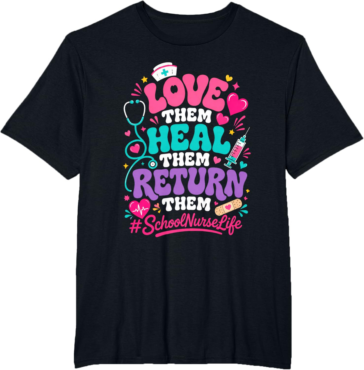 Love Them Heal Them Return Them School NurseLife Humor T-Shirt - Black