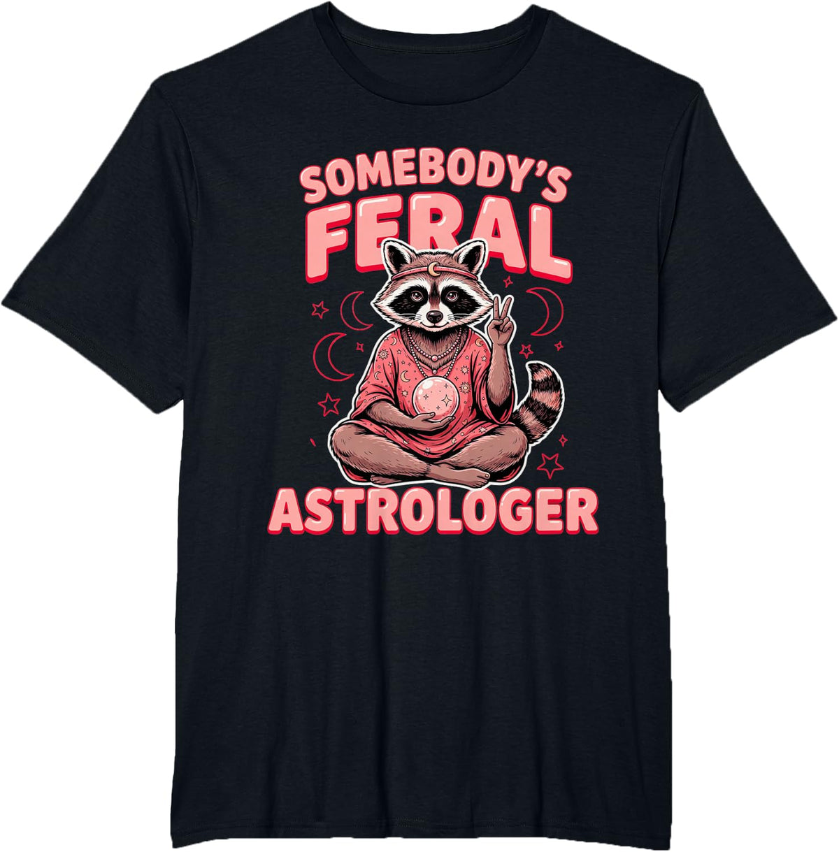 Somebody's Feral Astrologer Astrology Zodiac Horoscopes T-Shirt - Black