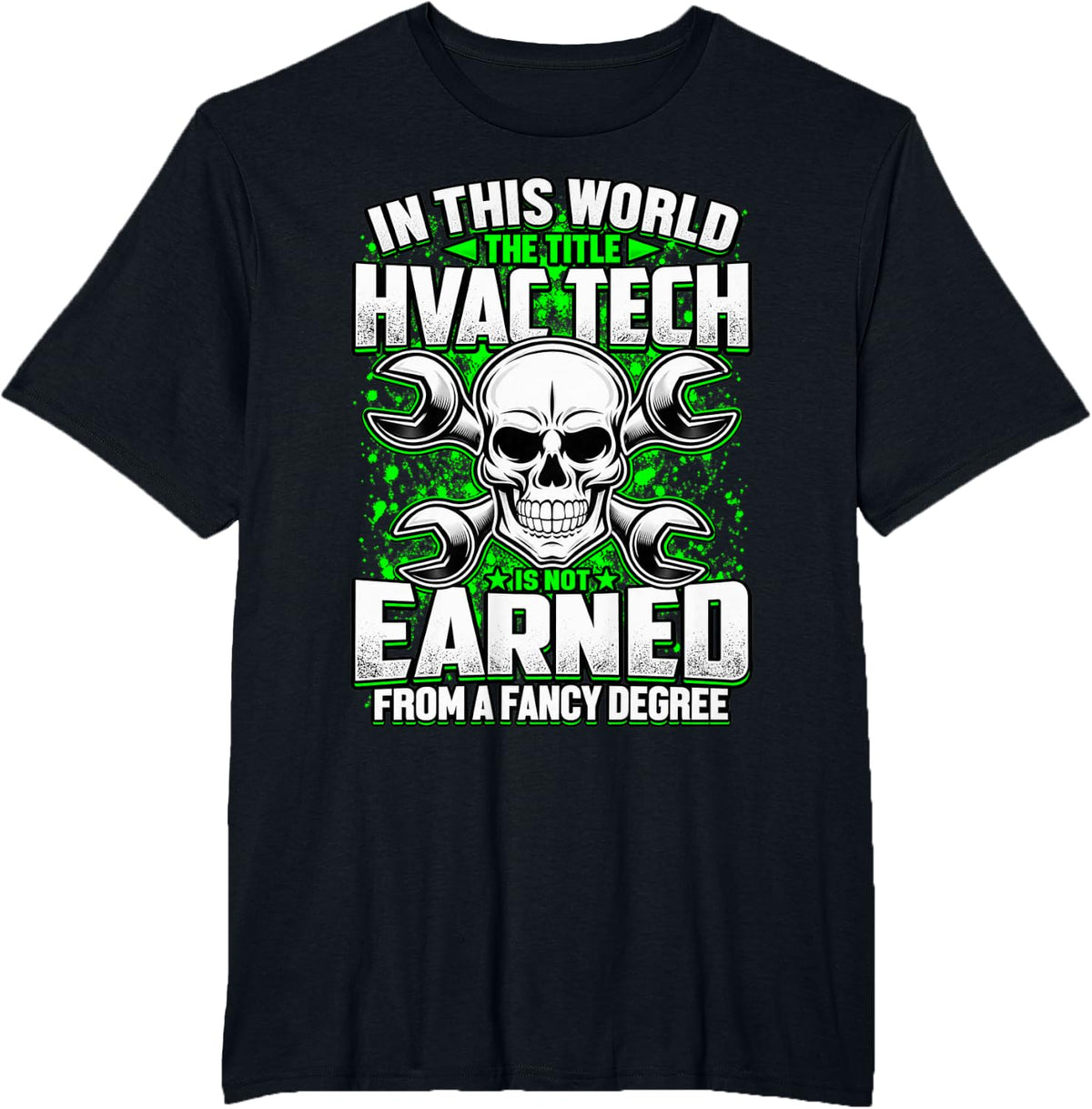 The Title HVAC Tech is Not Earned from A Fancy Degree T-Shirt - Black