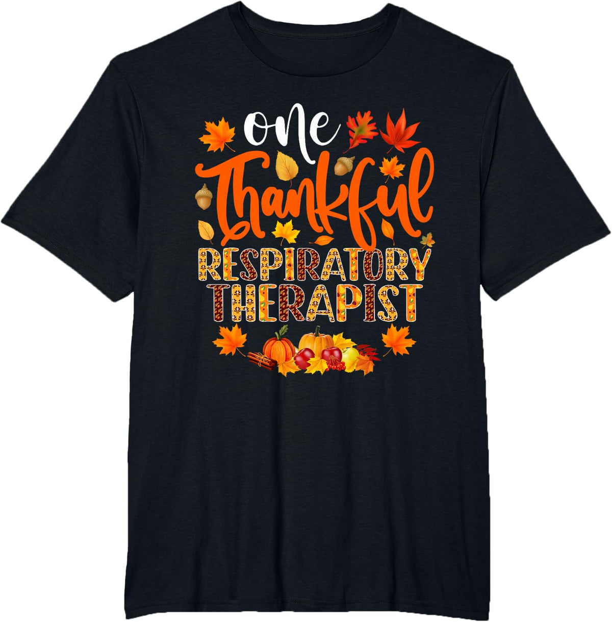 One Thankful Respiratory Therapist Funny Fall Thanksgiving T-Shirt - Black