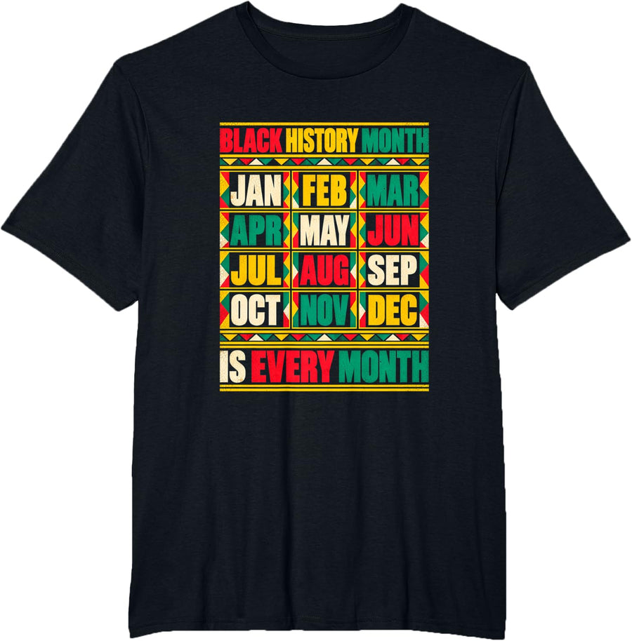 Black History Month is Every Month T-Shirt - Black