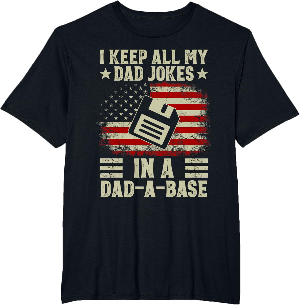 I Keep All My Dad Jokes In A Dad-A-Base US Flag Father's Day T-Shirt - Black