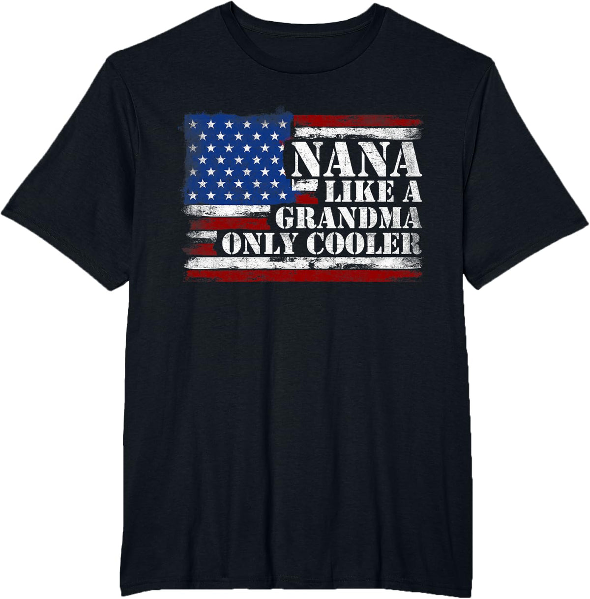 Nana Like A Grandma Only Cooler Mothers Day Vintage USA Flag T-Shirt - Black