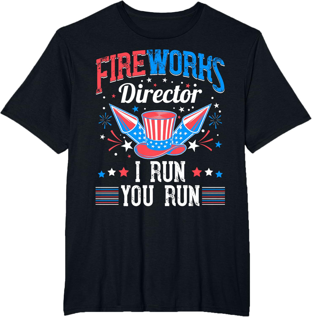 Fireworks Director I Run You Run July 4th Independence day T-Shirt - Black