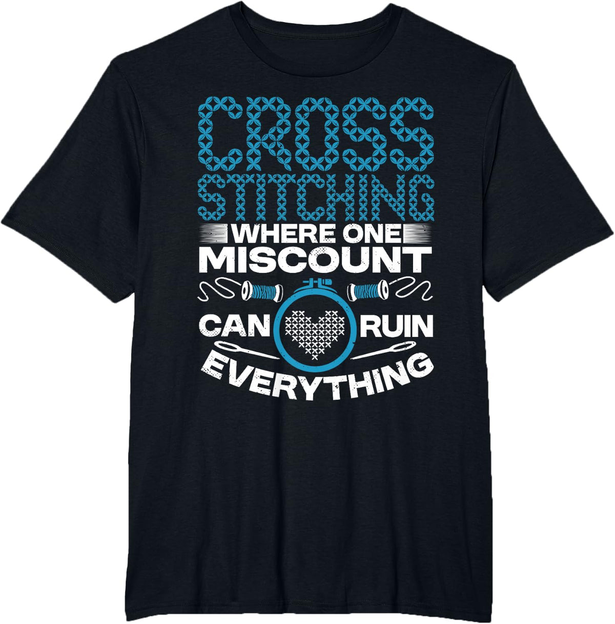 Cross Stitcher Miscount Crisis Stitching Needlework Hobby T-Shirt - Black
