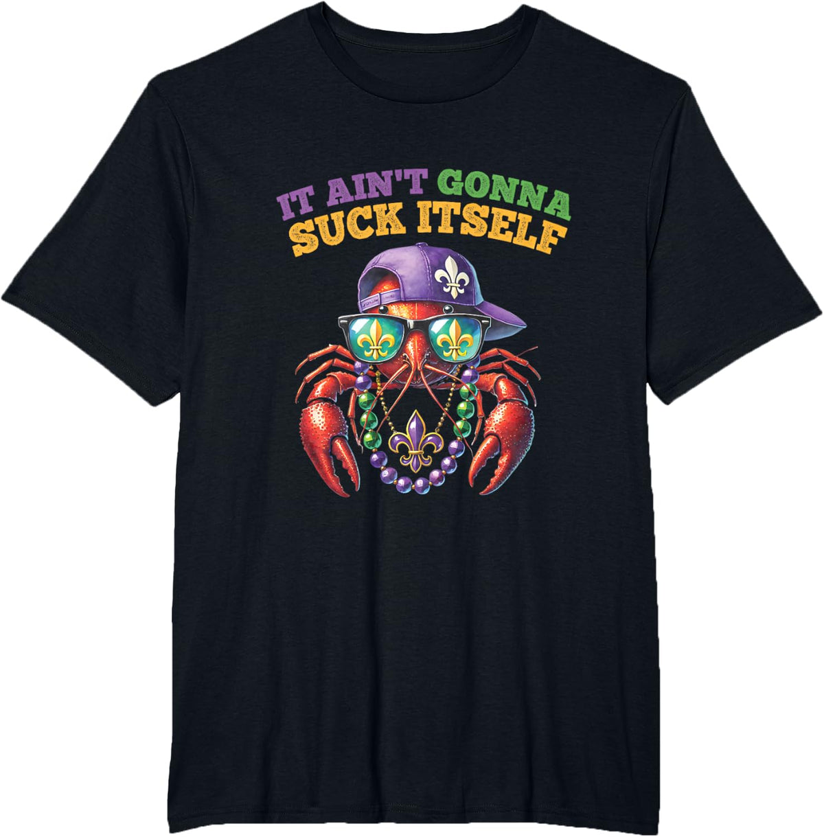 It Ain't Gonna Suck Itself Crawfish Boil Mardi Gras Bash T-Shirt - Black