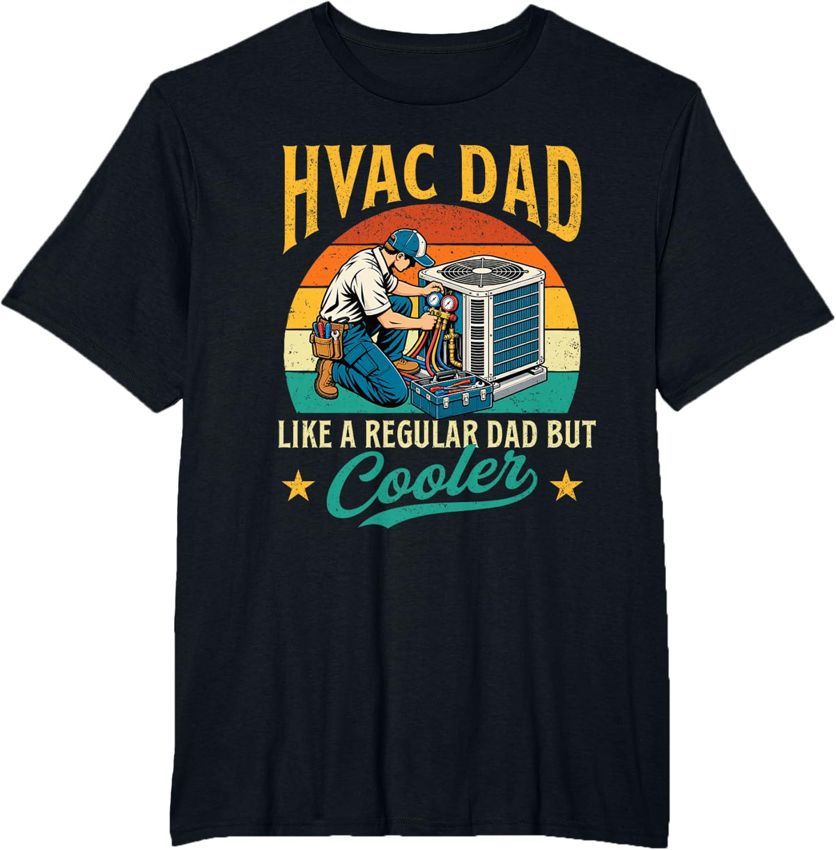 HVAC Dad Like A Regular Dad But Cooler - HVAC Tech AC Repair T-Shirt - Black