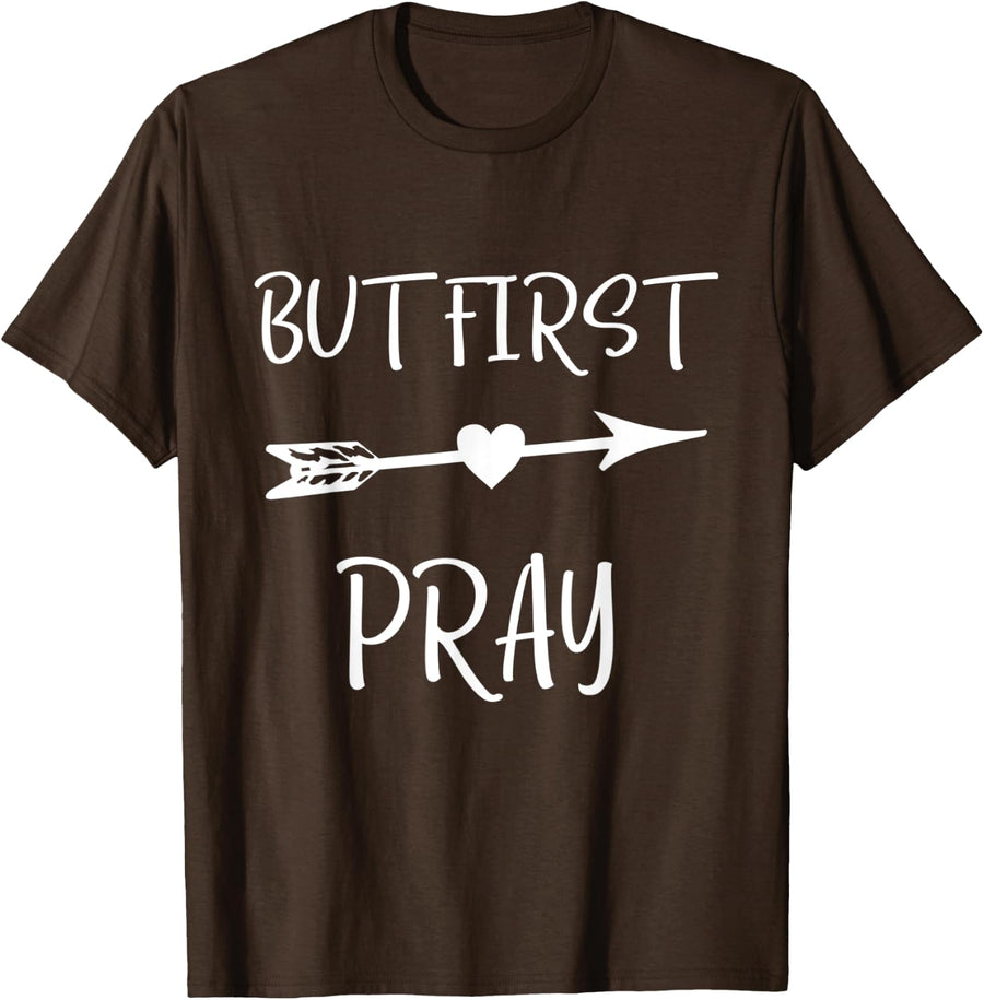 But First Pray Christian Shirt Faith Gift Graphic Tee Easter T-Shirt - Brown
