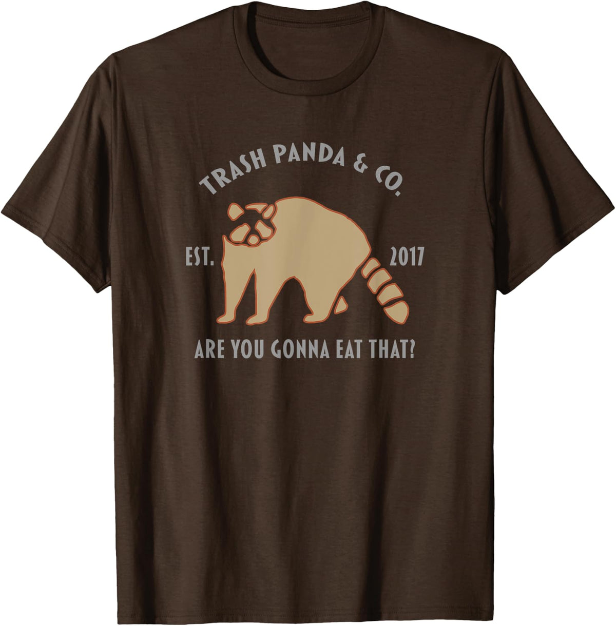 Trash Panda & Co. Funny Raccoon Are You Gonna Eat That T-Shirt - Brown