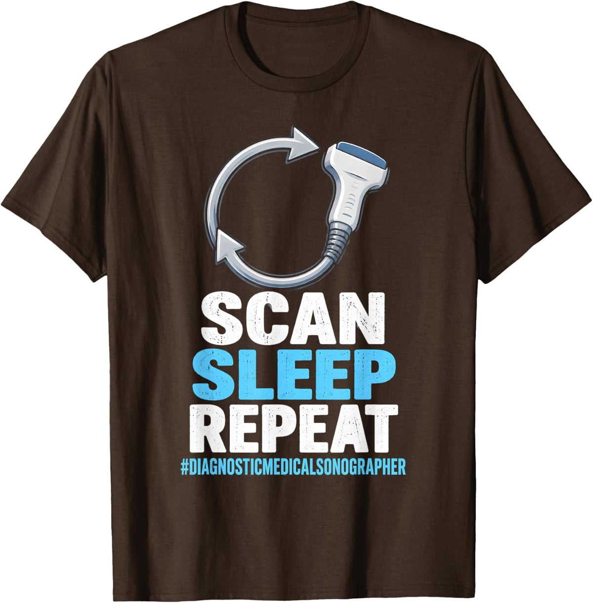 Scan Sleep Repeat Diagnostic Medical Sonographer Ultrasound T-Shirt - Brown